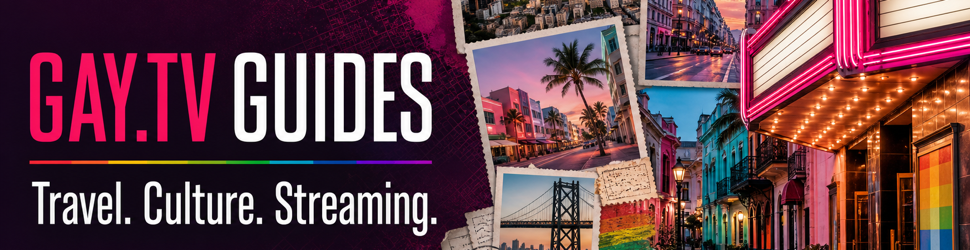 Gay.tv guides for travel, culture, and streaming